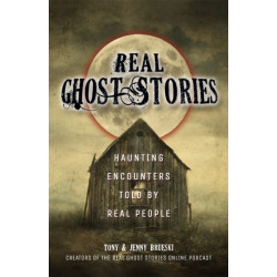 Real Ghost Stories: Haunting Encounters Told by Real People