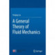 A General Theory of Fluid Mechanics