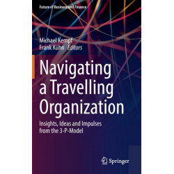 Navigating a Travelling Organization: Insights, Ideas and Impulses from the 3-P-Model