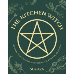 The Kitchen Witch: Seasonal Recipes, Lotions, And Potions For Every Pagan Festival