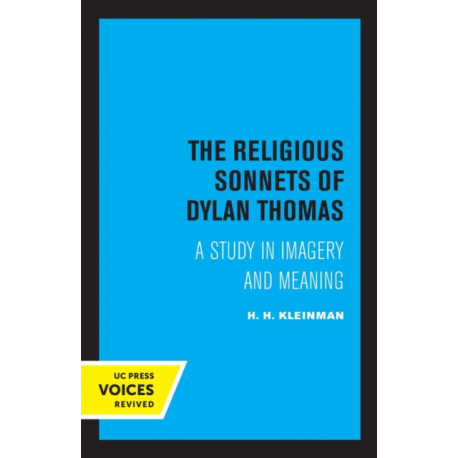 The Religious Sonnets of Dylan Thomas: A Study in Imagery and Meaning