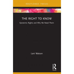 The Right to Know: Epistemic Rights and Why We Need Them