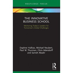 The Innovative Business School: Mentoring Today’s Leaders for Tomorrow’s Global Challenges