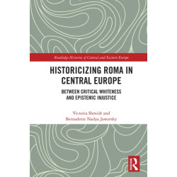 Historicizing Roma in Central Europe: Between Critical Whiteness and Epistemic Injustice