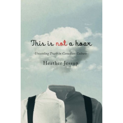 This Is not a Hoax: Unsettling Truth in Canadian Culture