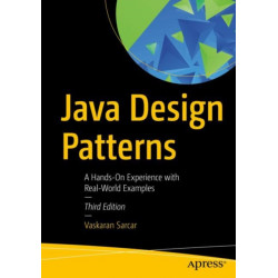 Java Design Patterns: A Hands-On Experience with Real-World Examples