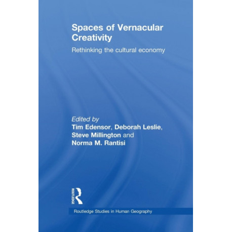 Spaces of Vernacular Creativity: Rethinking the Cultural Economy