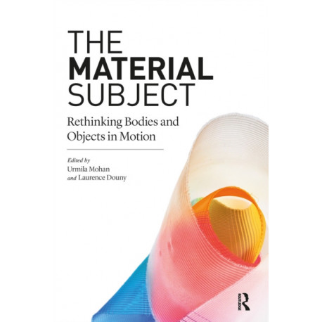 The Material Subject: Rethinking Bodies and Objects in Motion