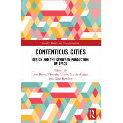 Contentious Cities: Design and the Gendered Production of Space