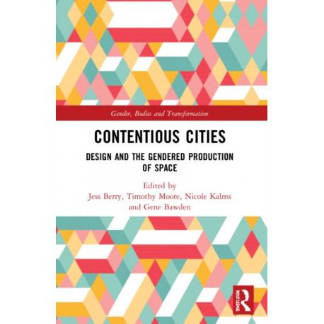 Contentious Cities: Design and the Gendered Production of Space