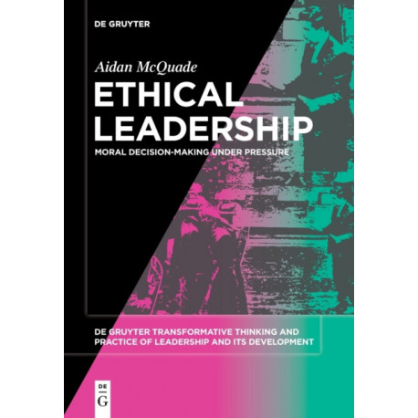 Ethical Leadership: Moral Decision-making under Pressure