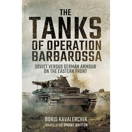 The Tanks of Operation Barbarossa: Soviet versus German Armour on the Eastern Front