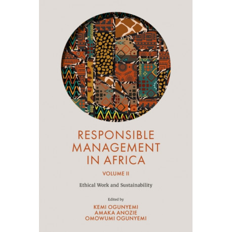 Responsible Management in Africa, Volume 2: Ethical Work and Sustainability