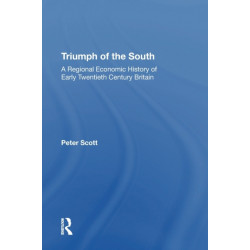 Triumph of the South: A Regional Economic History of Early Twentieth Century Britain