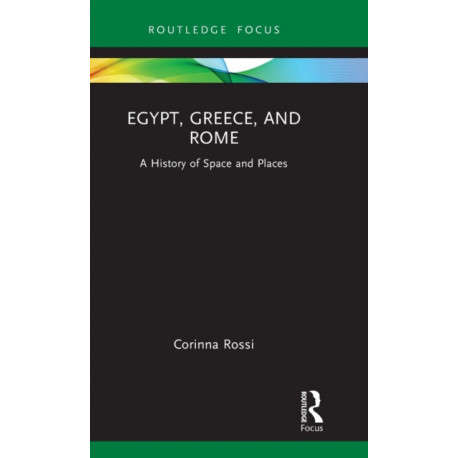 Egypt, Greece, and Rome: A History of Space and Places