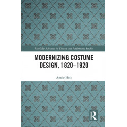 Modernizing Costume Design, 1820–1920