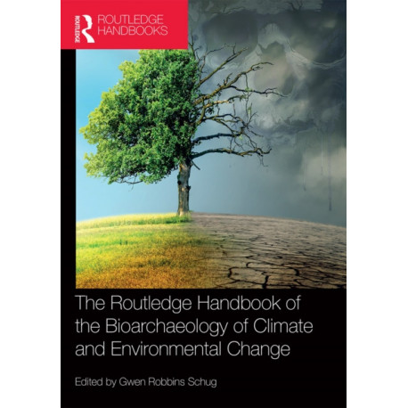 The Routledge Handbook of the Bioarchaeology of Climate and Environmental Change