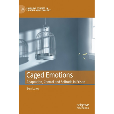 Caged Emotions: Adaptation, Control and Solitude in Prison
