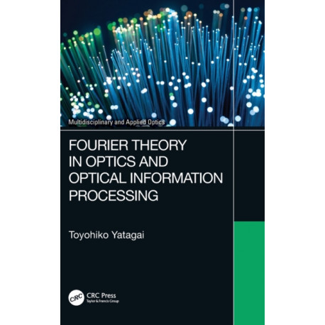 Fourier Theory in Optics and Optical Information Processing