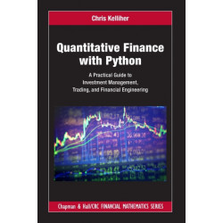 Quantitative Finance with Python: A Practical Guide to Investment Management, Trading, and Financial Engineering