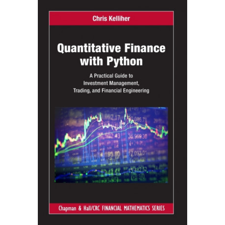 Quantitative Finance with Python: A Practical Guide to Investment Management, Trading, and Financial Engineering