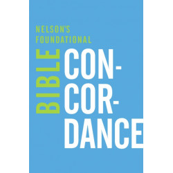 Nelson's Foundational Bible Concordance with the King James Version Bible