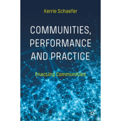Communities, Performance and Practice: Enacting Communities