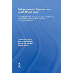 E-Governance in European and South African Cities: The Cases of Barcelona, Cape Town, Eindhoven, Johannesburg, Manchester, Tampere, The Hague and Venice