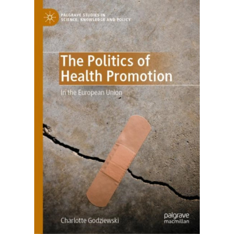 The Politics of Health Promotion: In the European Union