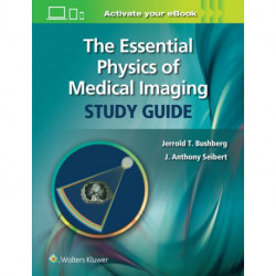 The Essential Physics of Medical Imaging Study Guide
