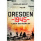 Dresden 1945 - Ilden og mørket