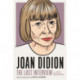 Joan Didion: The Last Interview: AND OTHER CONVERSATIONS