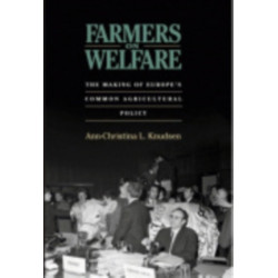 Farmers on Welfare: The Making of Europe's Common Agricultural Policy