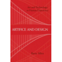 Artifice and Design: Art and Technology in Human Experience