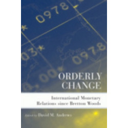 Orderly Change: International Monetary Relations since Bretton Woods