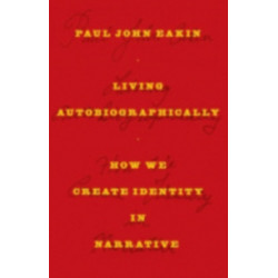 Living Autobiographically: How We Create Identity in Narrative
