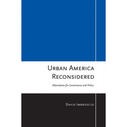 Urban America Reconsidered: Alternatives for Governance and Policy