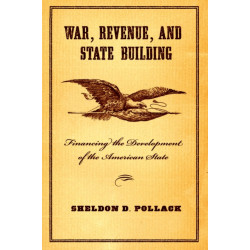 War, Revenue, and State Building: Financing the Development of the American State