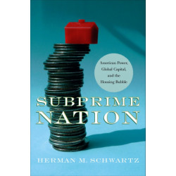 Subprime Nation: American Power, Global Capital, and the Housing Bubble
