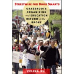 Streetwise for Book Smarts: Grassroots Organizing and Education Reform in the Bronx