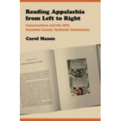 Reading Appalachia from Left to Right: Conservatives and the 1974 Kanawha County Textbook Controversy