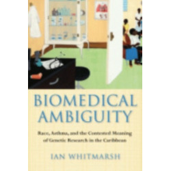 Biomedical Ambiguity: Race, Asthma, and the Contested Meaning of Genetic Research in the Caribbean