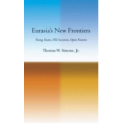 Eurasia's New Frontiers: Young States, Old Societies, Open Futures