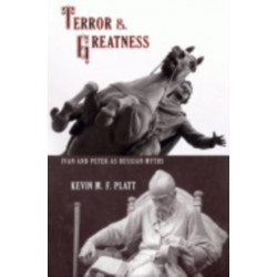 Terror and Greatness: Ivan and Peter as Russian Myths