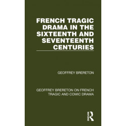 French Tragic Drama in the Sixteenth and Seventeenth Centuries