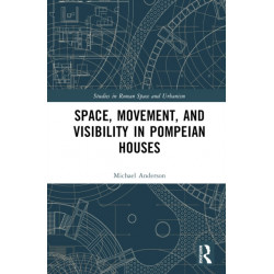 Space, Movement, and Visibility in Pompeian Houses