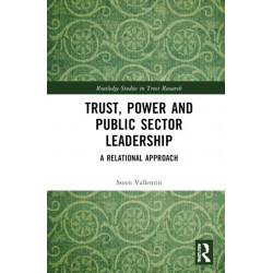 Trust, Power and Public Sector Leadership: A Relational Approach
