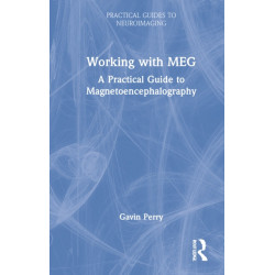 Working with MEG: A Practical Guide to Magnetoencephalography