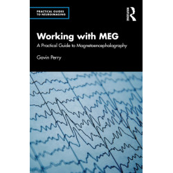Working with MEG: A Practical Guide to Magnetoencephalography
