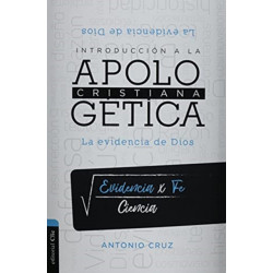 Introduccion a la Apologetica Cristiana: La Evidencia de Dios